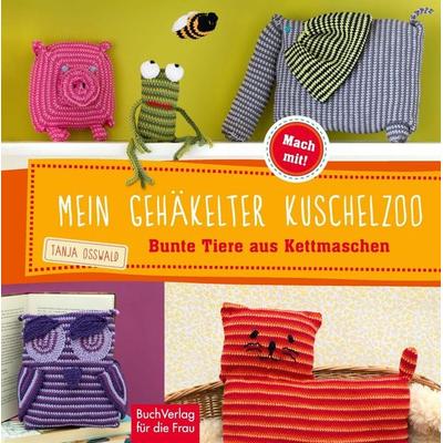 Mein gehäkelter Kuschelzoo, Gebundene Ausgabe von Tanja Osswald, Buchverlag Leipzig, 978-3-89798-510-0