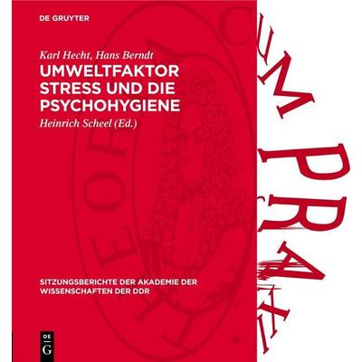 Umweltfaktor Stress und die Psychohygiene, Gebundene Ausgabe von Karl Hecht,Hans Berndt, De Gruyter, 978-3-11-277216-4