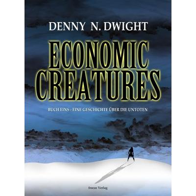 Economic Creatures, Taschenbuch von Denny N. Dwight, Feiyr, 978-3-9851019-7-9