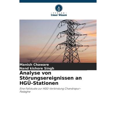 Analyse von Störungsereignissen an HGÜ-Stationen, Taschenbuch von Manish Chaware,Nand kishore Singh, Verlag Unser Wissen, 978-620-9-12066-4