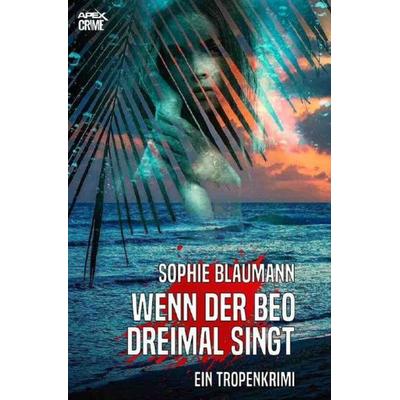 WENN DER BEO DREIMAL SINGT, Taschenbuch von Sophie Blaumann, Epubli, 978-3-7485-7996-0
