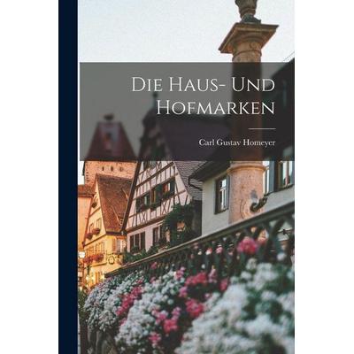 Die Haus- Und Hofmarken, Taschenbuch von Carl Gustav Homeyer, Legare Street Press, 978-1-01-649676-6