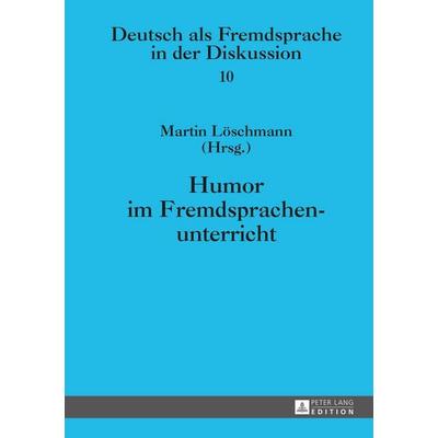 Humor im Fremdsprachenunterricht, Gebundene Ausgabe von , Peter Lang GmbH, Internationaler Verlag der Wissenschaften, 978-3-631-66192-5
