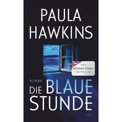 Die blaue Stunde, Gebundene Ausgabe von Paula Hawkins, dtv, 978-3-423-28454-7