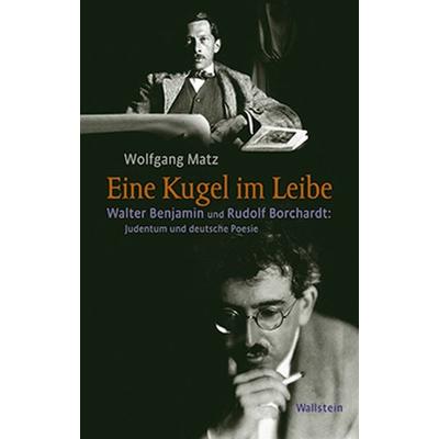 Eine Kugel im Leibe, Gebundene Ausgabe von Wolfgang Matz, Wallstein Verlag, 978-3-8353-0946-3