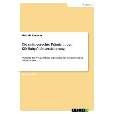 Die risikogerechte Prämie in der Kfz-Haftpflichtversicherung, Taschenbuch von Melanie Steuerer, GRIN, 978-3-640-28488-7