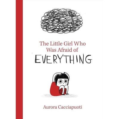 The Little Girl Who Was Afraid of Everything, Gebundene Ausgabe von Aurora Cacciapuoti, Thames and Hudson, 978-1-84976-691-3