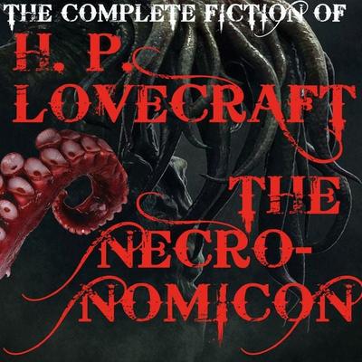 The Complete fiction of H. P. Lovecraft (The Necronomicon) - Howard Phillips Lovecraft, Audio, 4099995318364