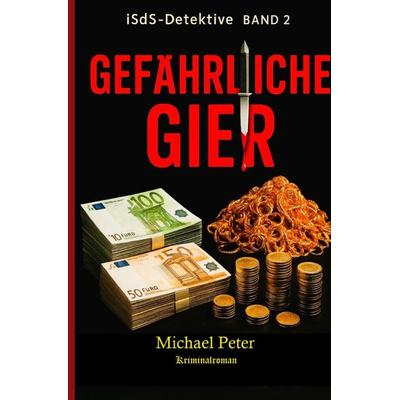 ISdS-Detektive / Gefährliche Gier, Taschenbuch von Michael Peter, Epubli, 978-3-8197-8376-0