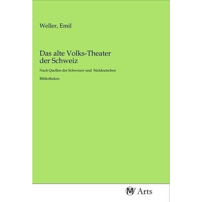 Das alte Volks-Theater der Schweiz, Taschenbuch von , MV-Arts, 978-3-96871-125-6