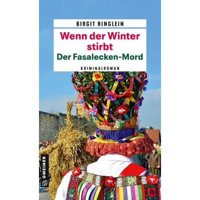 Wenn der Winter stirbt - Der Fasalecken-Mord, Taschenbuch von Birgit Ringlein, Gmeiner-Verlag