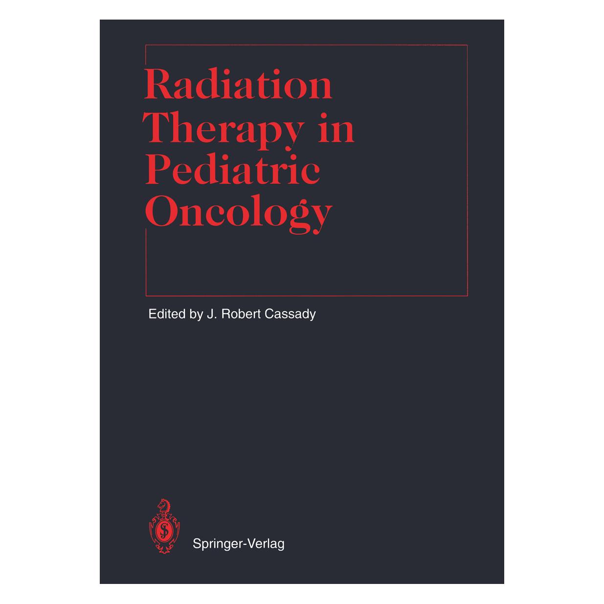 Springer Radiation Therapy in Pediatric Oncology (Englisch, Softcover, J. Robert Cassady) (55506741)