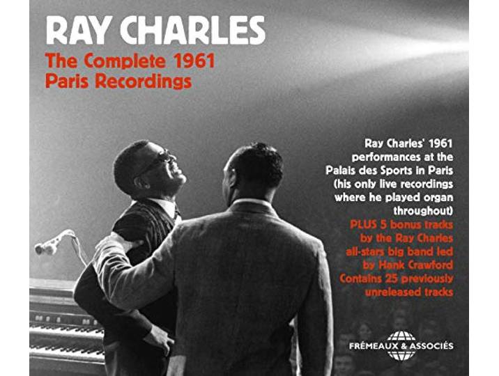 The Complete 1961 Paris Recordings: THE ONLY LIVE RECORDINGS WHERE RAY CHARLES PLAYED ORGAN THROUGHOUT, 25 PREVIOUSLY UNRELEASED TRACKS