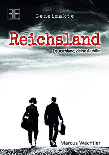 Marcus Wächtler - Reichsland: Deutschland, deine Aluhüte: Deutschland, deine Aluhte - Preis vom 09.10.2026 07:28:09 h