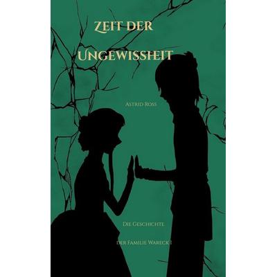 Zeit der Ungewissheit, Taschenbuch von Astrid Ross, BoD – Books on Demand, 978-3-7583-2635-6