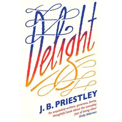 Delight, Taschenbuch von J. B. Priestley, HarperCollins, 978-0-00-858570-9