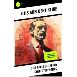 Otis Adelbert Kline: Collected Works, Belletristik von Otis Adelbert Kline