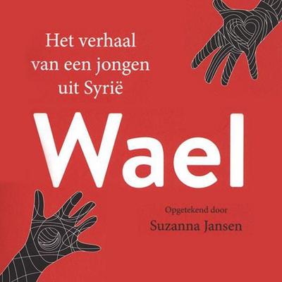 Wael, het verhaal van een jongen uit Syrie - Wael,Suzanna Jansen, Audio, 9789463633062