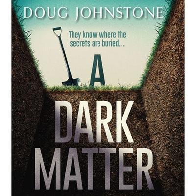 A Dark Matter - Doug Johnstone, Audio, 9781445089416