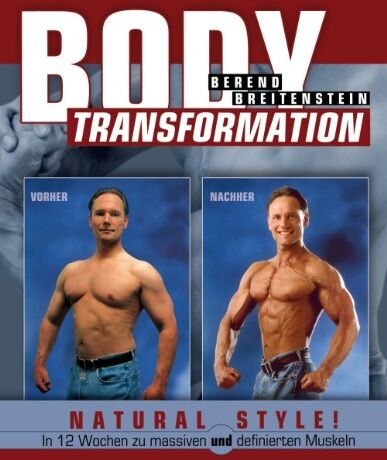 Berend Breitenstein - Body Transformation Natural Style!: In 12 Wochen zu massiven und definierten Muskeln - Preis vom 09.10.2026 07:28:09 h