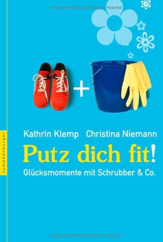 Kathrin Klemp - Putz dich fit!: Glücksmomente mit Schrubber & Co - Preis vom 13.10.2026 11:25:28 h