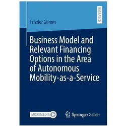 Business Model and Relevant Financing Options in the Area of Autonomous Mobili, Fachbücher von Frieder Glimm