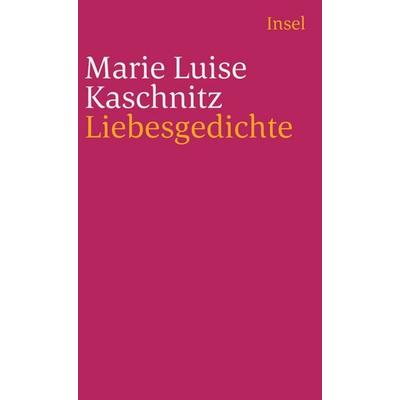 Liebesgedichte, Taschenbuch von Marie Luise Kaschnitz, Insel Verlag, 978-3-458-34823-8