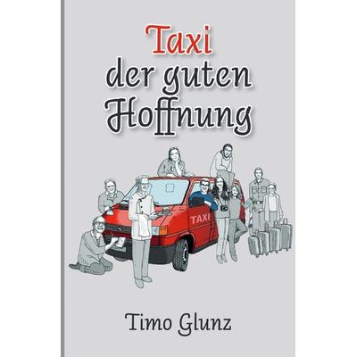 Taxi der guten Hoffnung, Taschenbuch von Timo Glunz, Epubli, 978-3-7565-4394-6