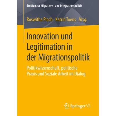 Innovation und Legitimation in der Migrationspolitik, Taschenbuch von , Springer Fachmedien Wiesbaden GmbH, 978-3-658-30096-8