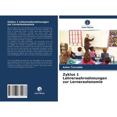 Zyklus 1 Lehrerwahrnehmungen zur Lernerautonomie, Taschenbuch von Azhar Tarradda, Verlag Unser Wissen, 978-620-3-83498-7