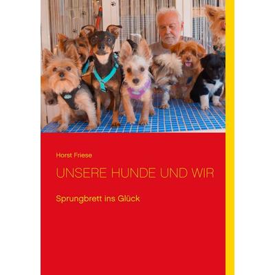 Unsere Hunde und wir, Taschenbuch von Horst Friese, BoD – Books on Demand, 978-3-7481-4846-3