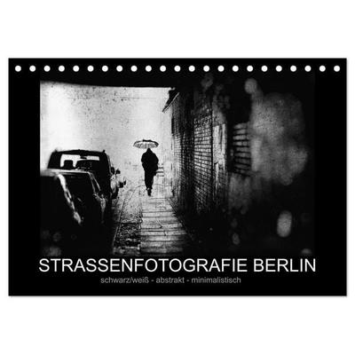 Strassenfotografie Berlin. schwarz/weiß - abstrakt - minimalistisch (Tischkalender 2027 DIN A5 quer), CALVENDO Monatskalender