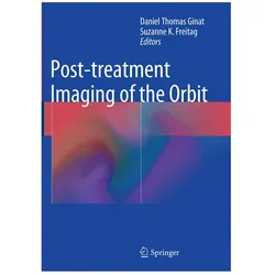 Post-treatment Imaging of the Orbit, Fachbücher von Daniel Ginat, Suzanne Freitag, Daniel Freitag, Thomas Ginat