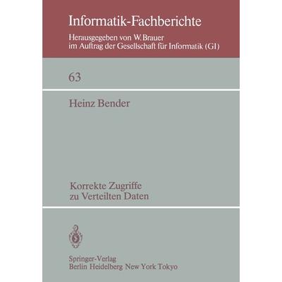Korrekte Zugriffe zu verteilten Daten, Taschenbuch von H. Bender, Springer Berlin, 978-3-540-12282-1