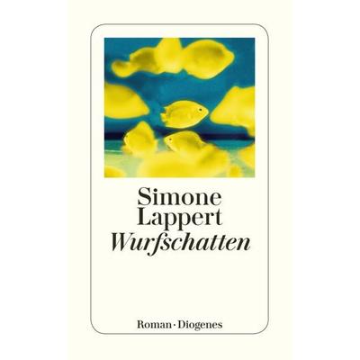 Wurfschatten, Taschenbuch von Simone Lappert, Diogenes, 978-3-257-24525-7