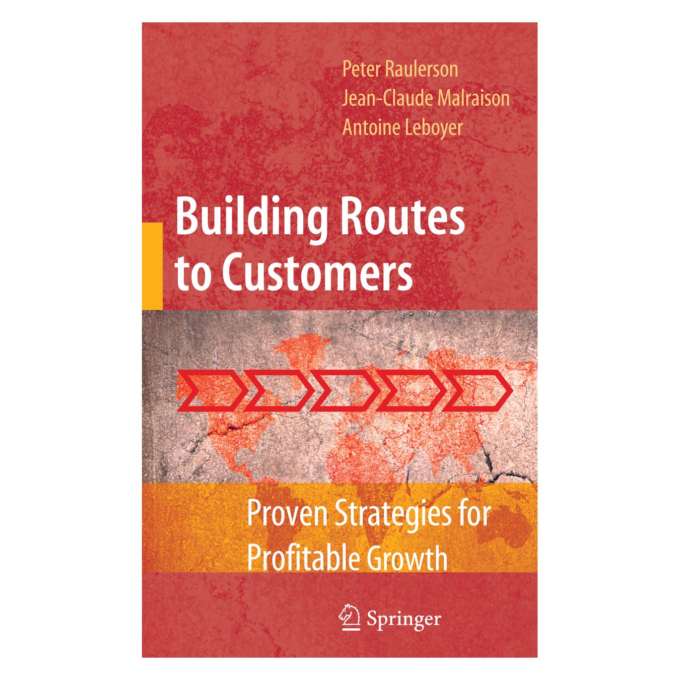 Springer Building Routes to Customers (Englisch, Softcover, Antoine Leboyer, Jean-Claude Malraison, Peter Raulerson) (55512295)