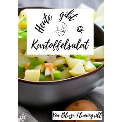 Heute gibt es / Heute gibt es - Kartoffelsalat, Taschenbuch von Blaze Flamingrill, Epubli, 978-3-7575-7927-2