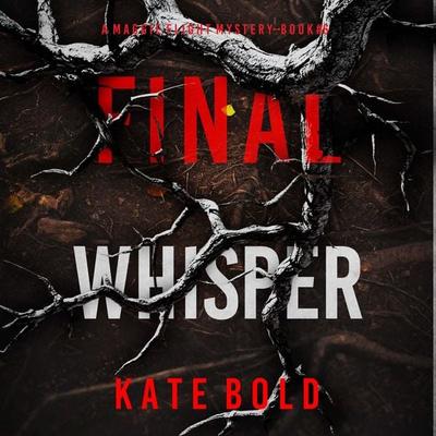 Final Whisper (A Maggie Flight Suspense Thriller—Book Six) - Kate Bold, Audio, 9798894820637