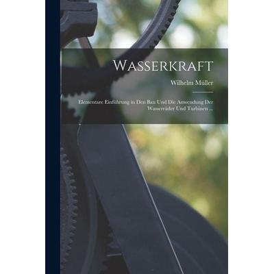 Wasserkraft, Taschenbuch von Wilhelm Müller, British Library, Historical Print Editions, 978-1-01-581068-6