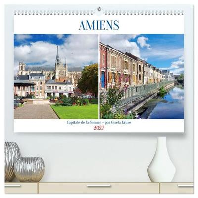 Amiens - Capitale de la Somme (Calendrier mural haut de gamme 2027 DIN A2 vertical), CALVENDO calendrier mensuel