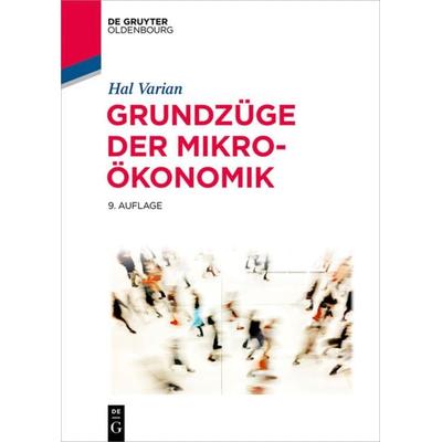 Grundzüge der Mikroökonomik, Gebundene Ausgabe von Hal R. Varian, De Gruyter Oldenbourg, 978-3-11-044093-5