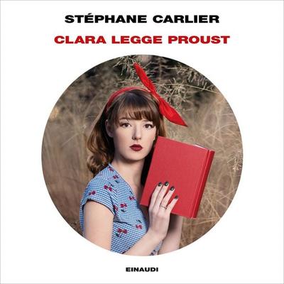 Clara legge Proust - Stéphane Carlier, Audio, 9788858492116
