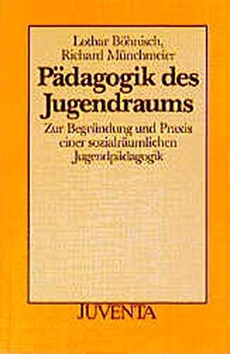 Lothar Böhnisch - Pädagogik des Jugendraums: Zur Begründung und Praxis einer sozialräumlichen Jugendpädagogik (Juventa Paperback) - Preis vom 05.10.2026 03:47:11 h