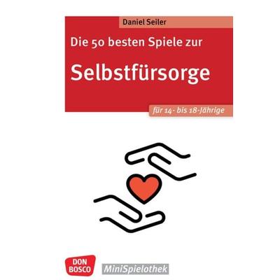 Die 50 besten Spiele zur Selbstfürsorge. Für 14- bis 18-Jährige -