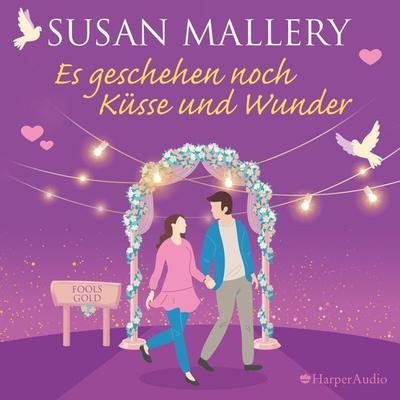 Es geschehen noch Küsse und Wunder (Fool's Gold 30) [ungekürzt] - Susan Mallery, Audio, 9783749902149