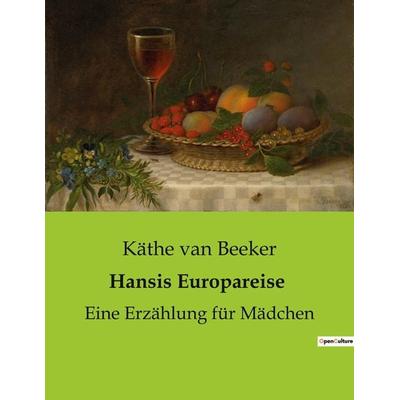 Hansis Europareise, Taschenbuch von Käthe van Beeker, BoD - Books on Demand, 979-10-419-0455-6