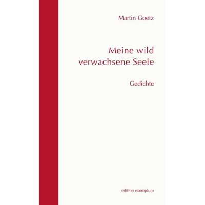 Meine wild verwachsene Seele, Taschenbuch von Martin Goetz, Athena, 978-3-89896-620-7