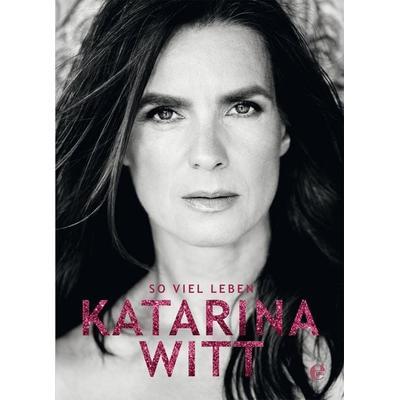 Katarina Witt: So viel Leben, Gebundene Ausgabe von Katarina Witt, Edel Books - ein Verlag der Edel Verlagsgruppe, 978-3-8419-0323-5
