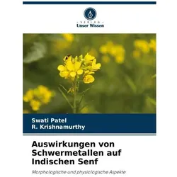 Auswirkungen von Schwermetallen auf Indischen Senf, Fachbücher von Swati Patel, R Krishnamurthy