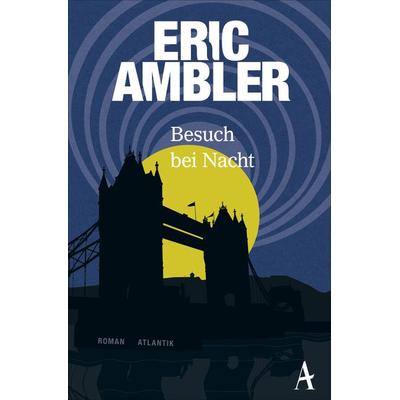 Besuch bei Nacht, Taschenbuch von Eric Ambler, Atlantik Verlag, 978-3-455-65115-7